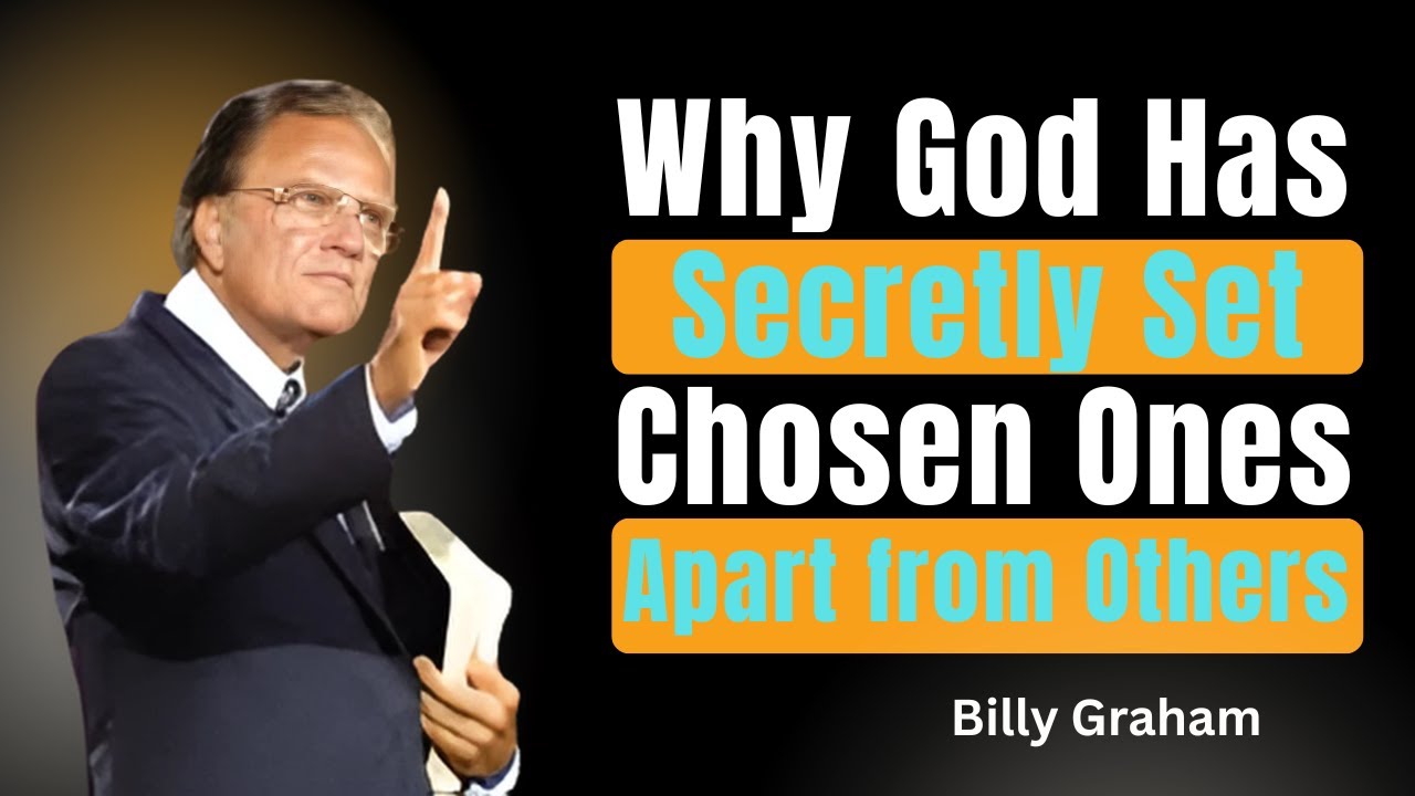 Why God Has Secretly Set Chosen Ones Apart from Others || Billy Graham || Faith Motivation