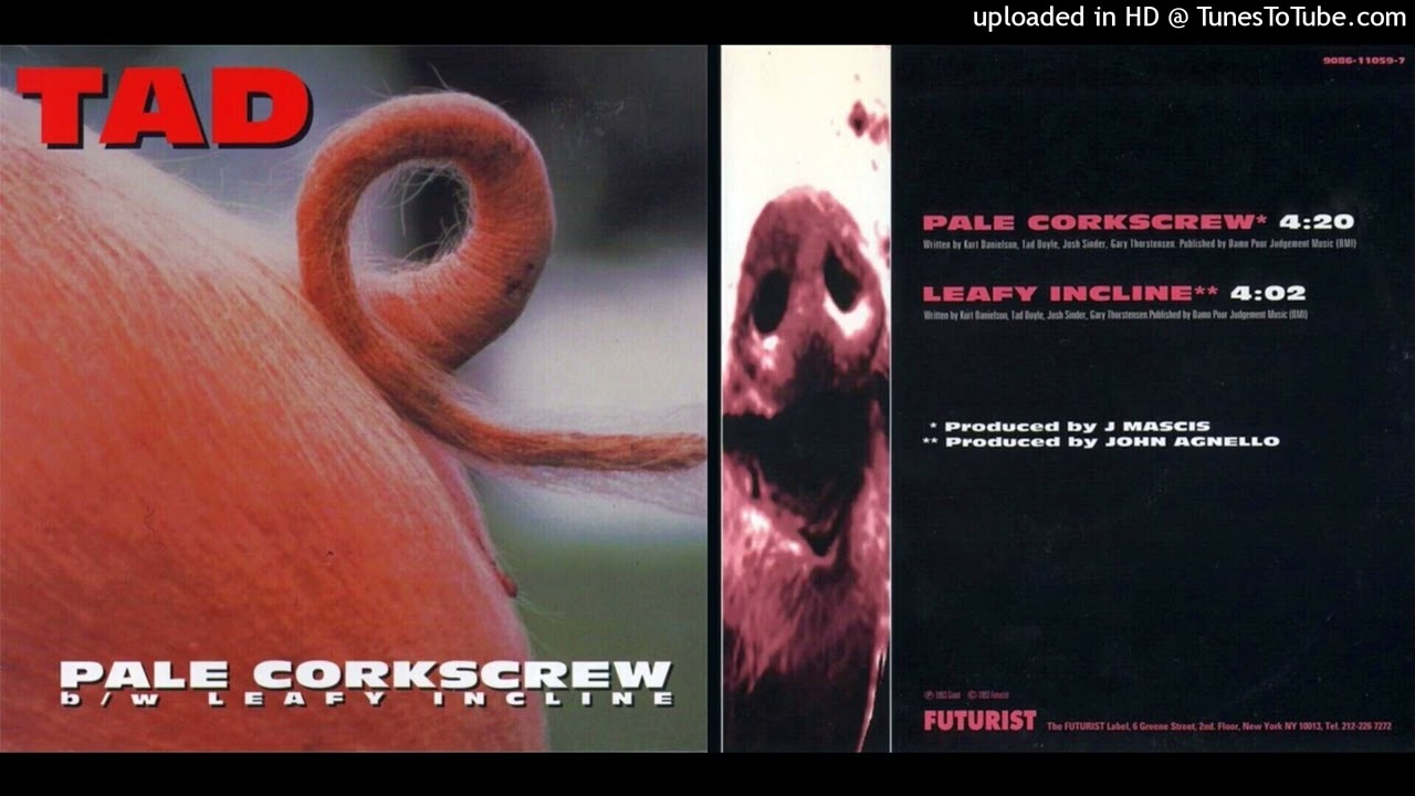 Tad – Pale Corkscrew b/w Leafy Incline (Full Single)