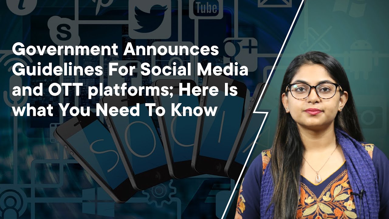 Government Announces Guidelines For Social Media and OTT platforms; Here Is what You Need To Know