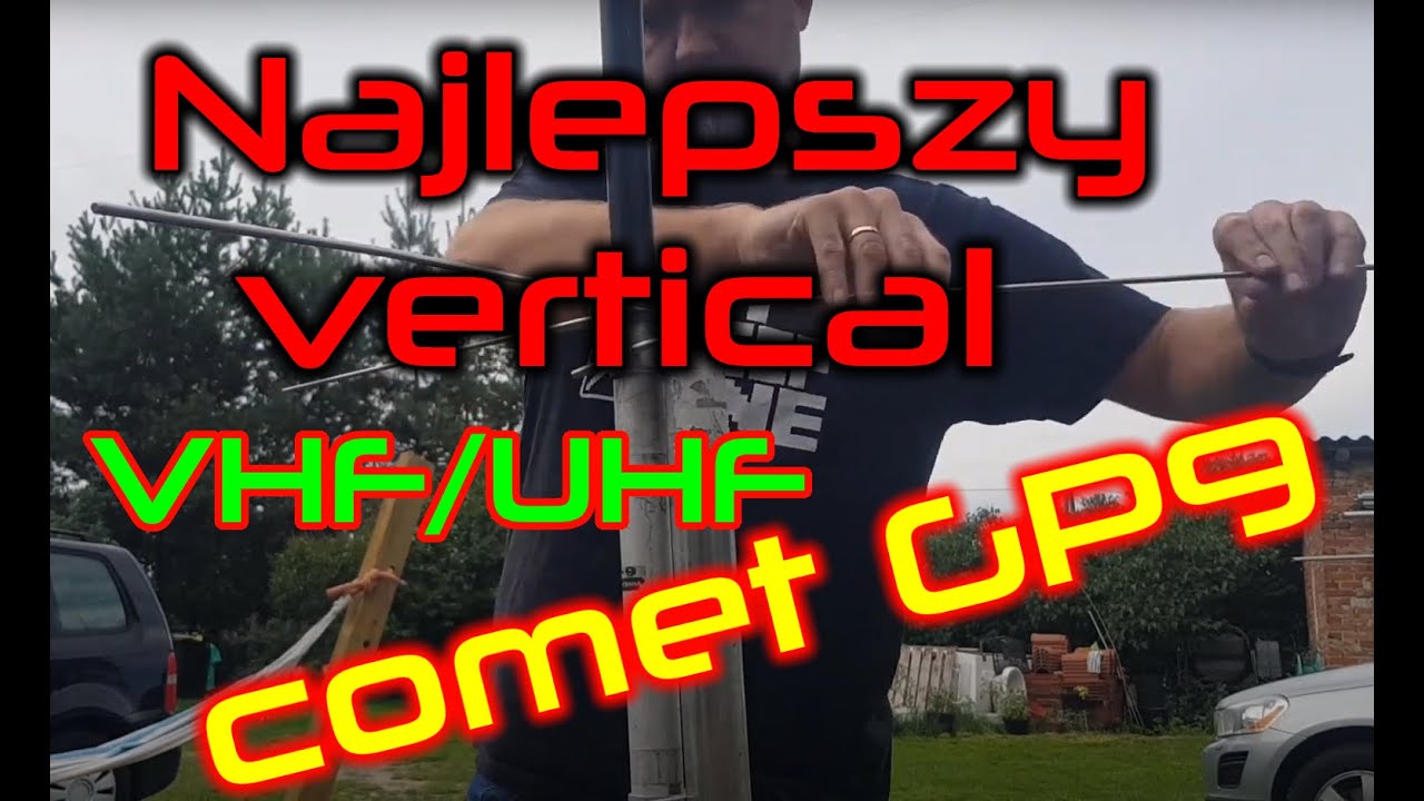 Najlepsza pionowa antena fabryczna 2m/70cm - Comet GP9 i jak ją zepsuć? ;-)