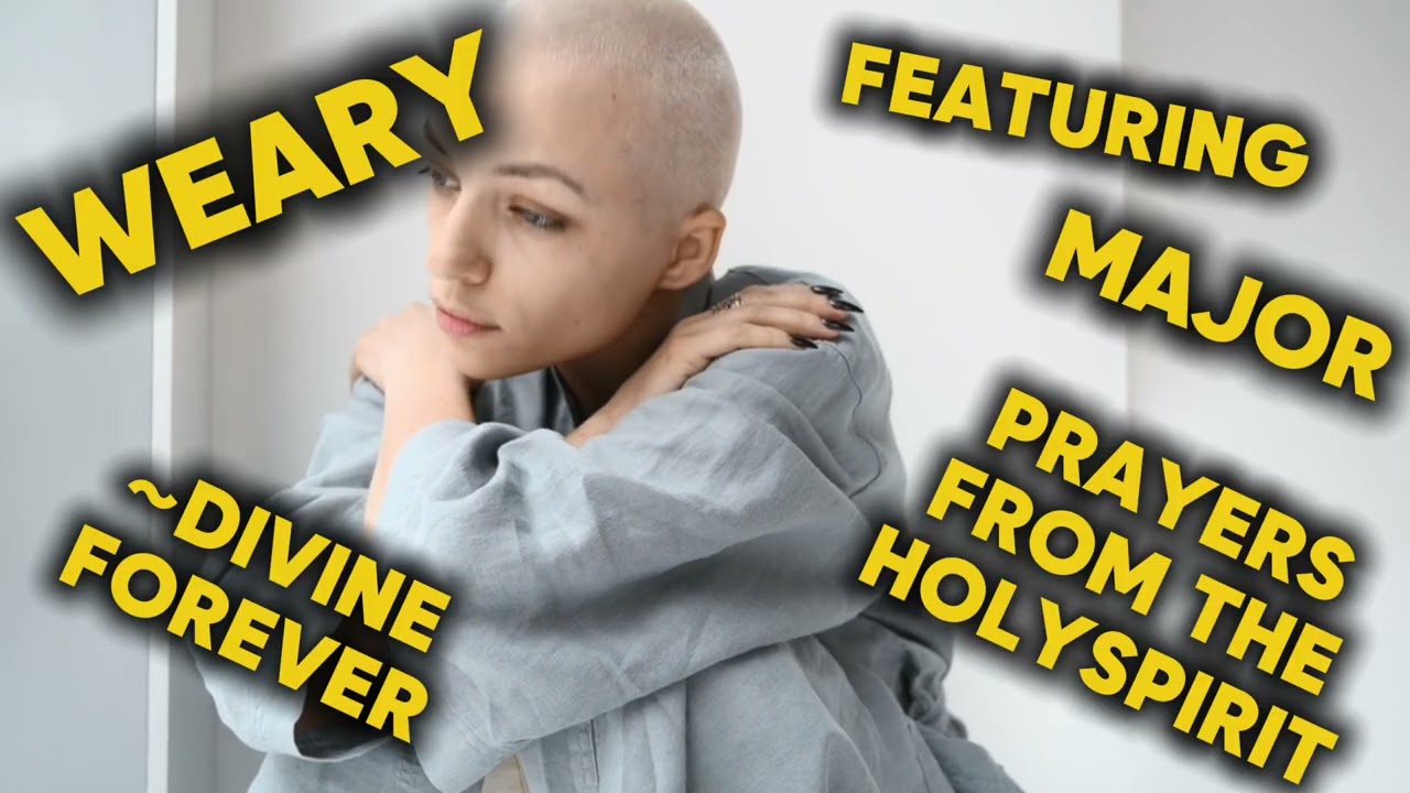WEARY ~ PRAYERS FROM HOLYSPIRIT~