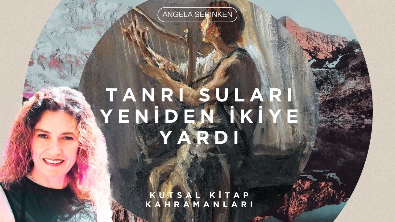 18. Tanrı Suları Yeniden İkiye Yardı