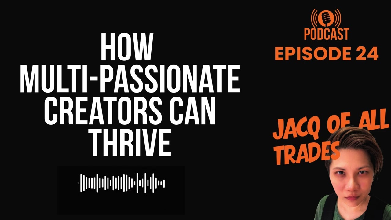 Episode 24: Forget the Niche — Here’s How Multi-Passionate Creators Can Thrive
