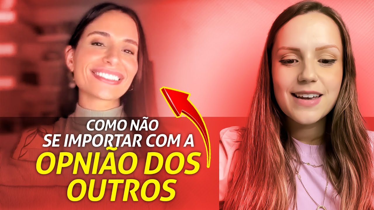 Como não se importar com a opinião dos outros | Thamires Hauch - Relacionamentos