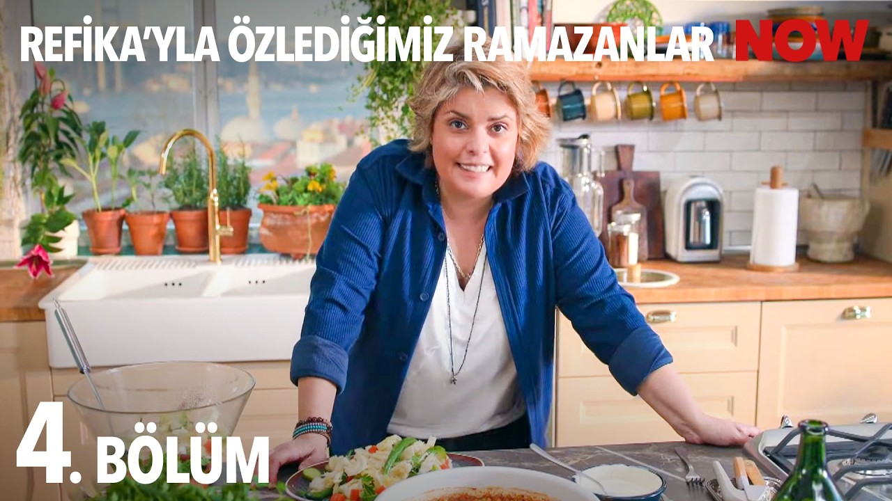 Refika'yla Özlediğimiz Ramazanlar 4. Bölüm