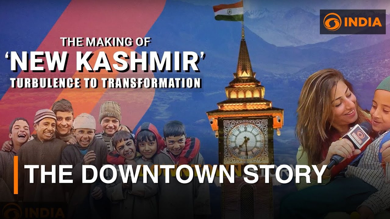 The Making Of New Kashmir | Turbulence To Transformation | The Downtown Story | DD India
