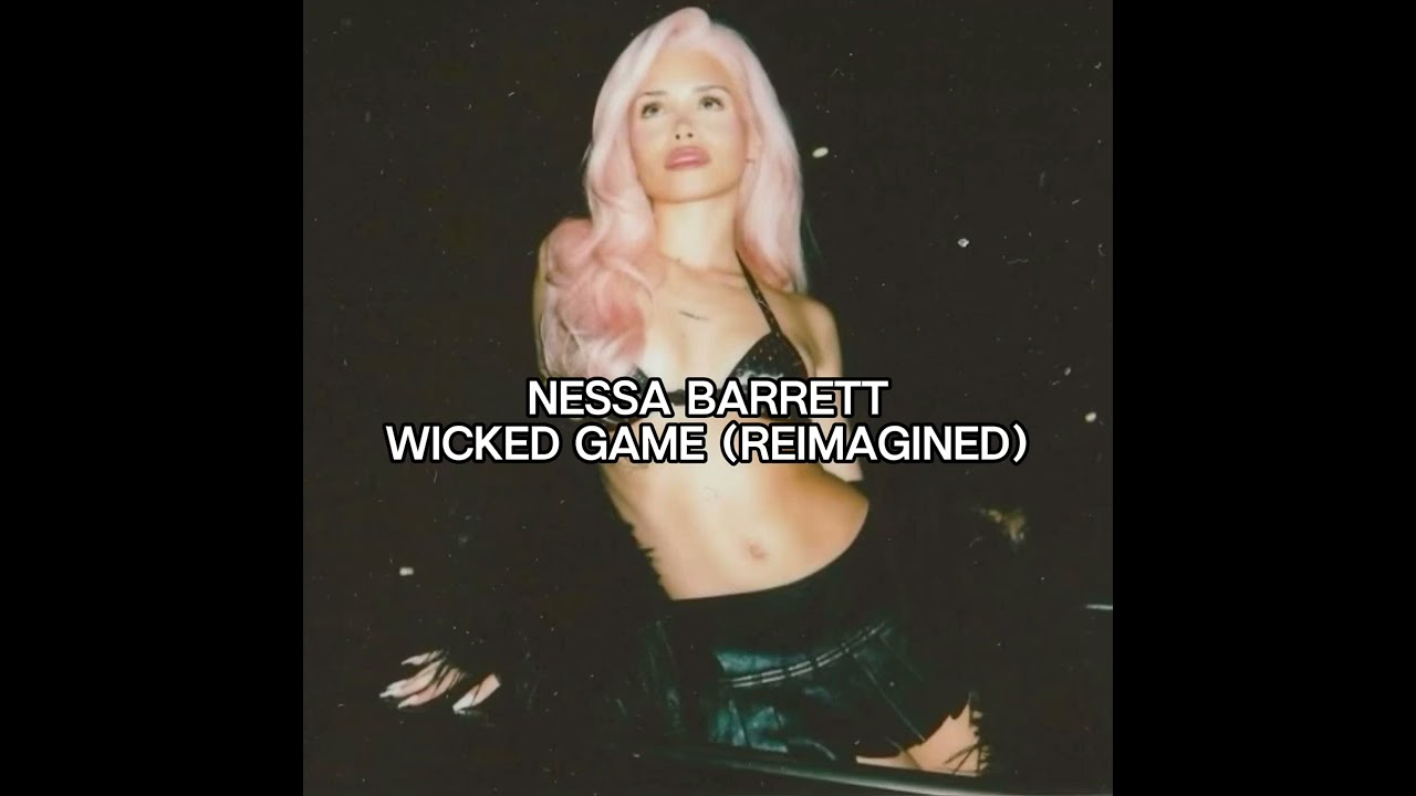 Nessa Barrett- WICKED GAME (reimagined)