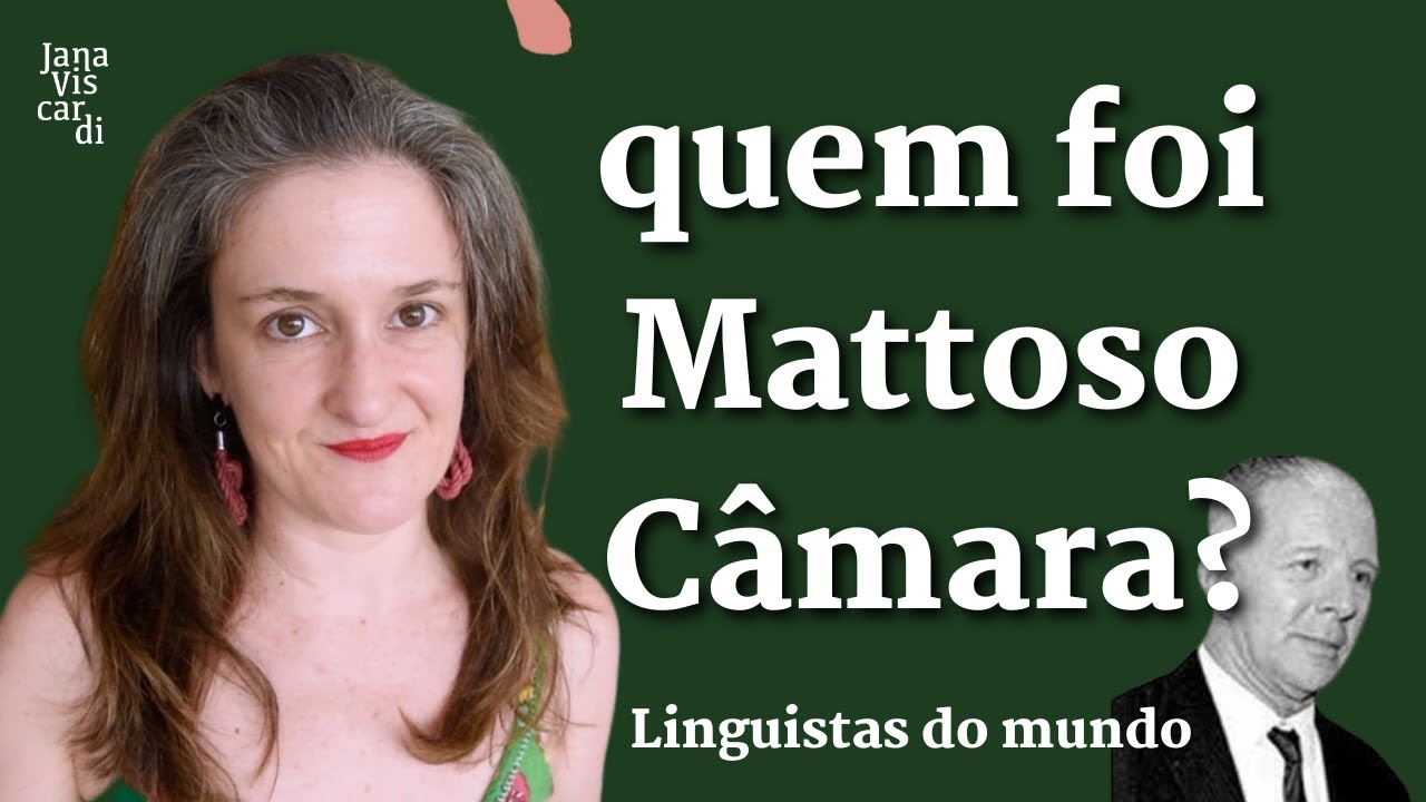 MATTOSO CÂMARA JR: LINGUISTA, ARQUITETO, ADVOGADO? | LINGUISTAS DO MUNDO | JANA VISCARDI