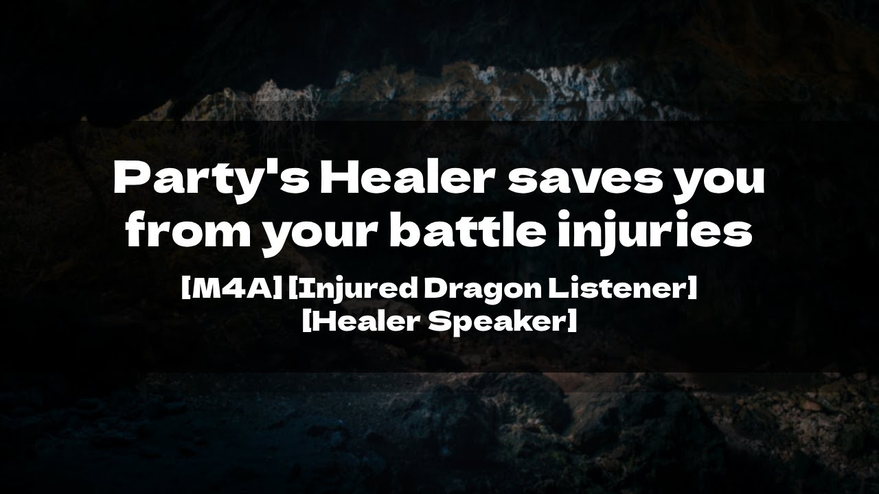 Party's Healer saves you from your battle injuries [M4A] [Dragon Listener] [Healer Speaker]