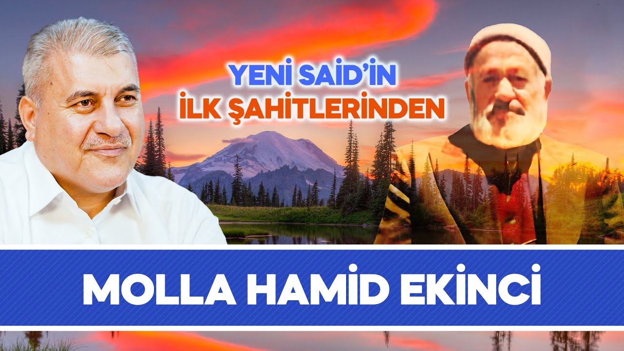 Yeni Said’in ilk şahitlerinden - Molla Hamid Ekinci