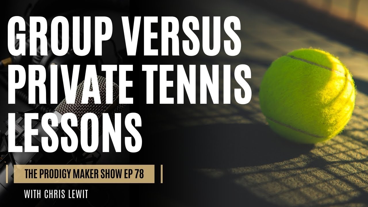 Group Versus Private Tennis Lessons - Which is Better? - Prodigy Maker Show Episode 78