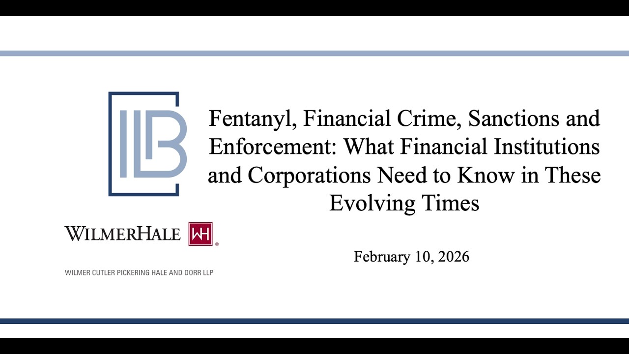 IIB Webinar Featuring EY and WilmerHale on Fentanyl, Financial Crime, Sanctions and Enforcement