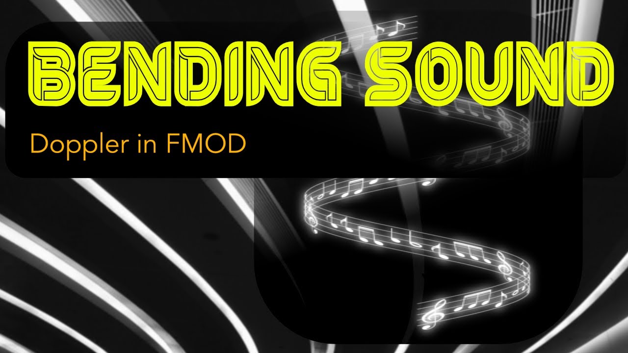 Bending Sound - Doppler in FMOD