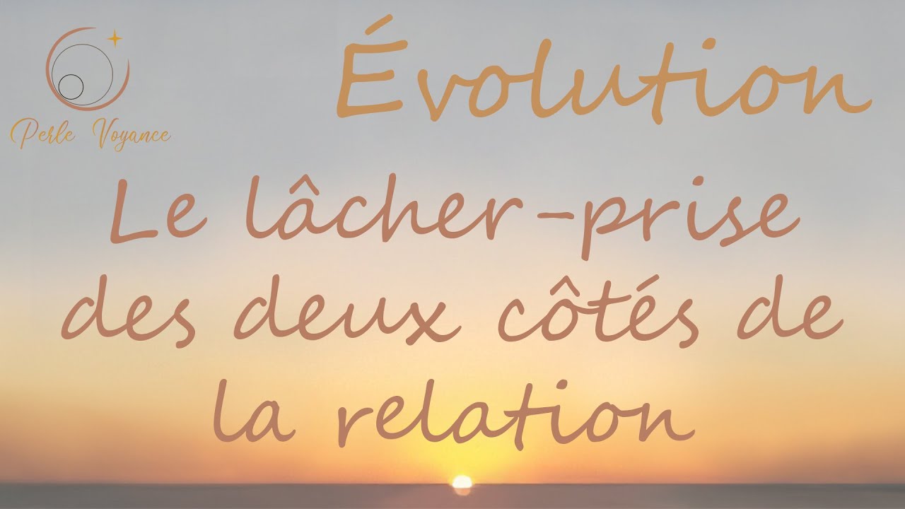 Le Lâcher-Prise des 2 côtés de la Relation Sacrée : qu'est-ce que celà signifie ?