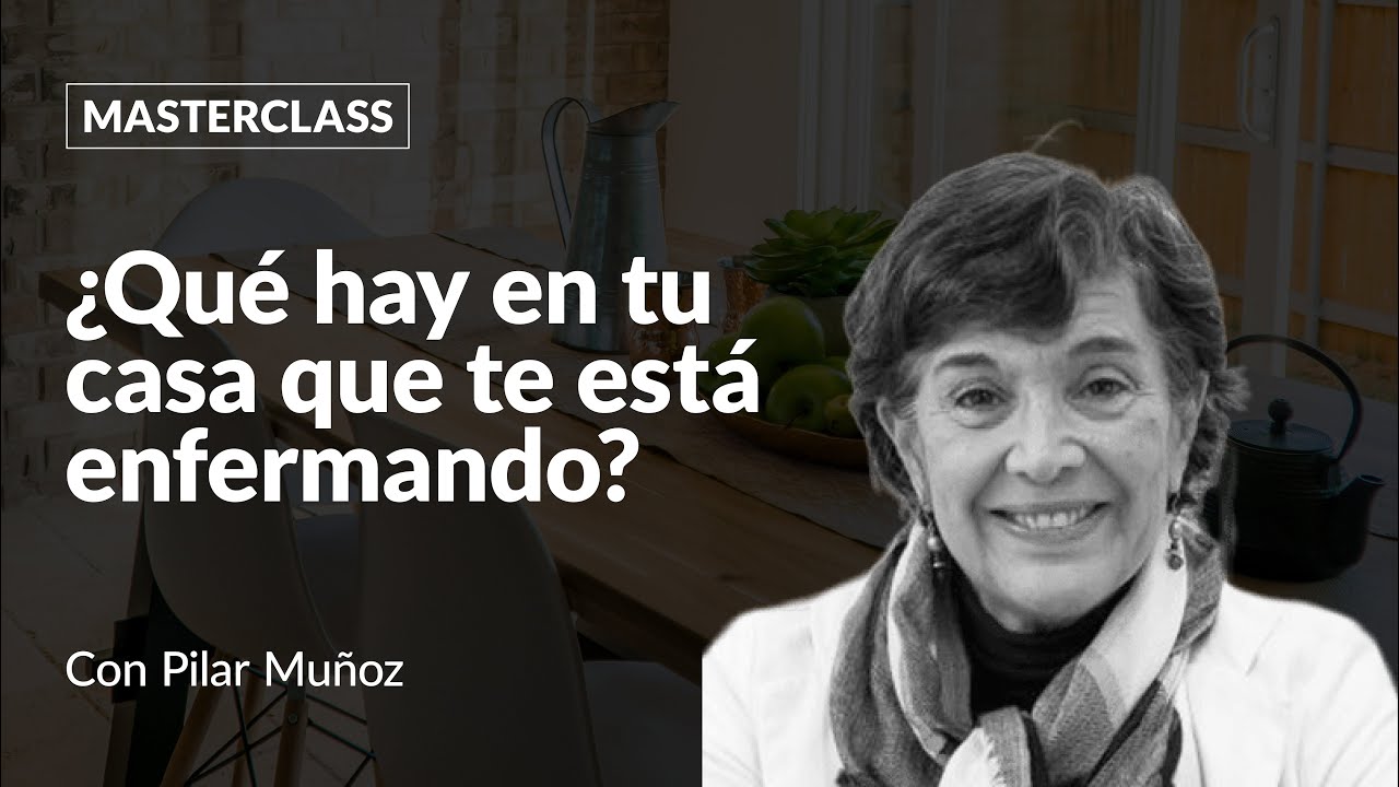 🏚️¿Qué hay en tu CASA que te está ENFERMANDO?, con Pilar Muñoz