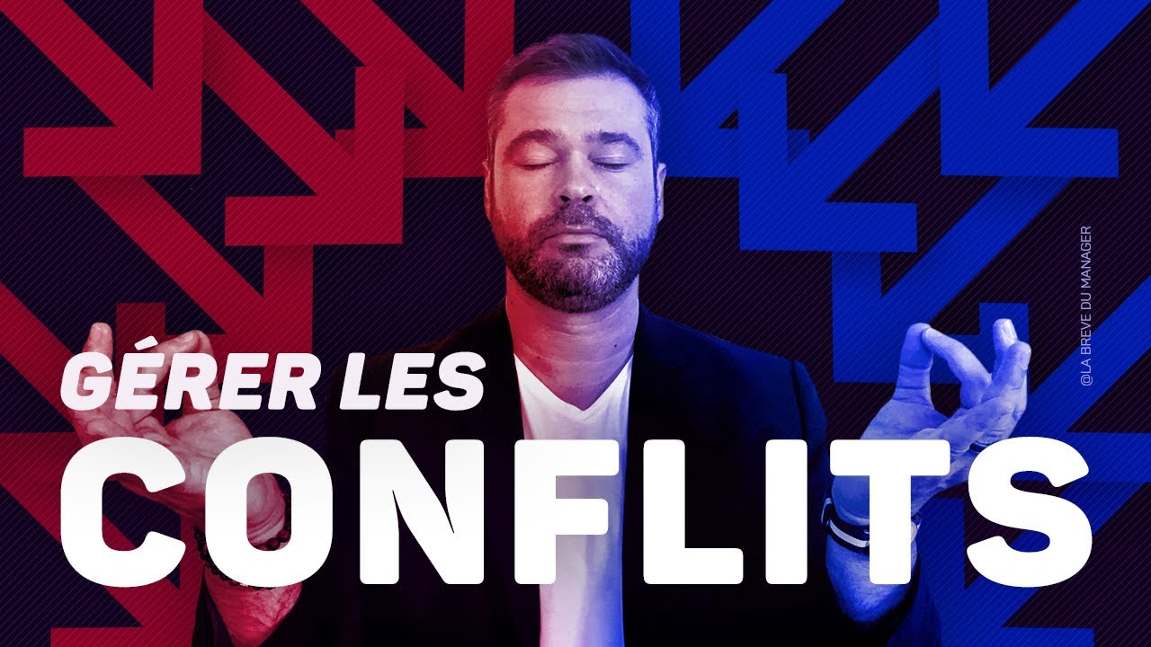 GESTION DE CONFLIT : et si les conflits étaient une bonne chose ?