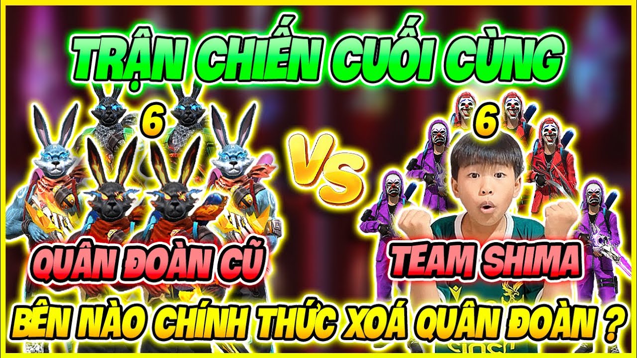 Trận Chiến Cuối Cùng 6VS6 Team Shima Bất Lực Team Quân Đoàn Cũ, Bên Nào Chính Thức Xoá QĐ ?