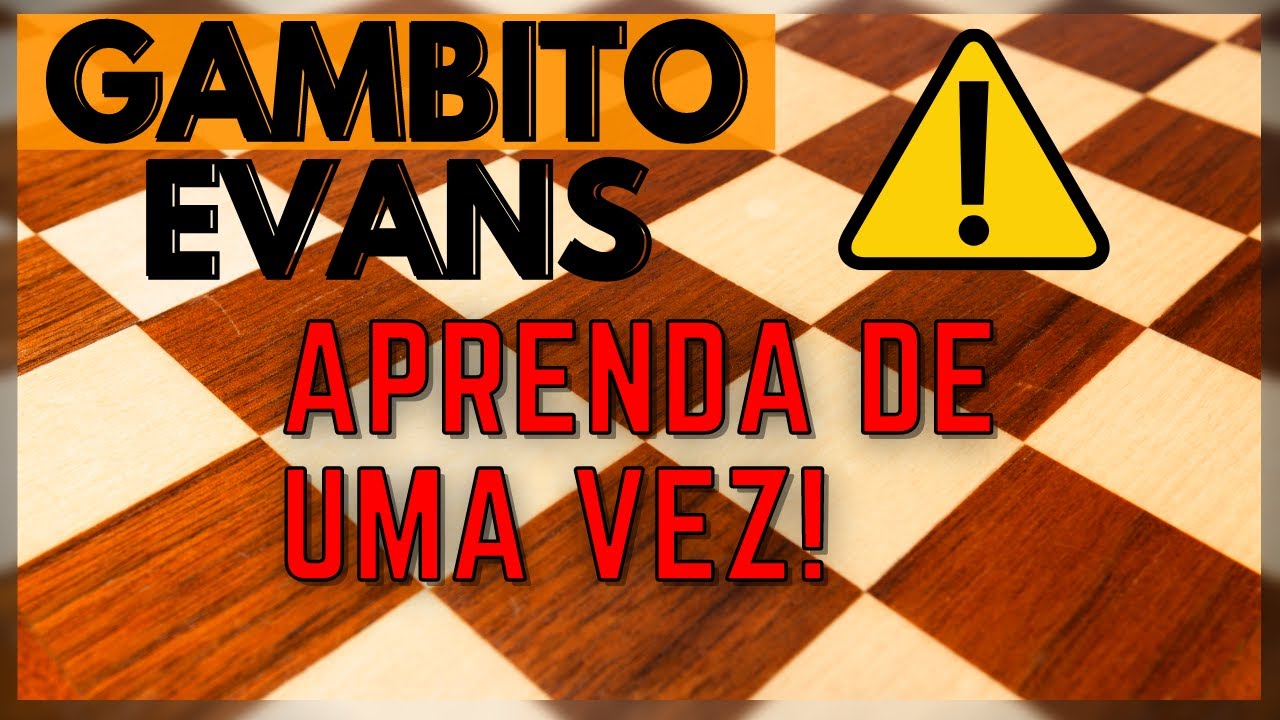 Aprenda jogar GAMBITO EVANS - Fortíssima variante da ABERTURA ITALIANA.