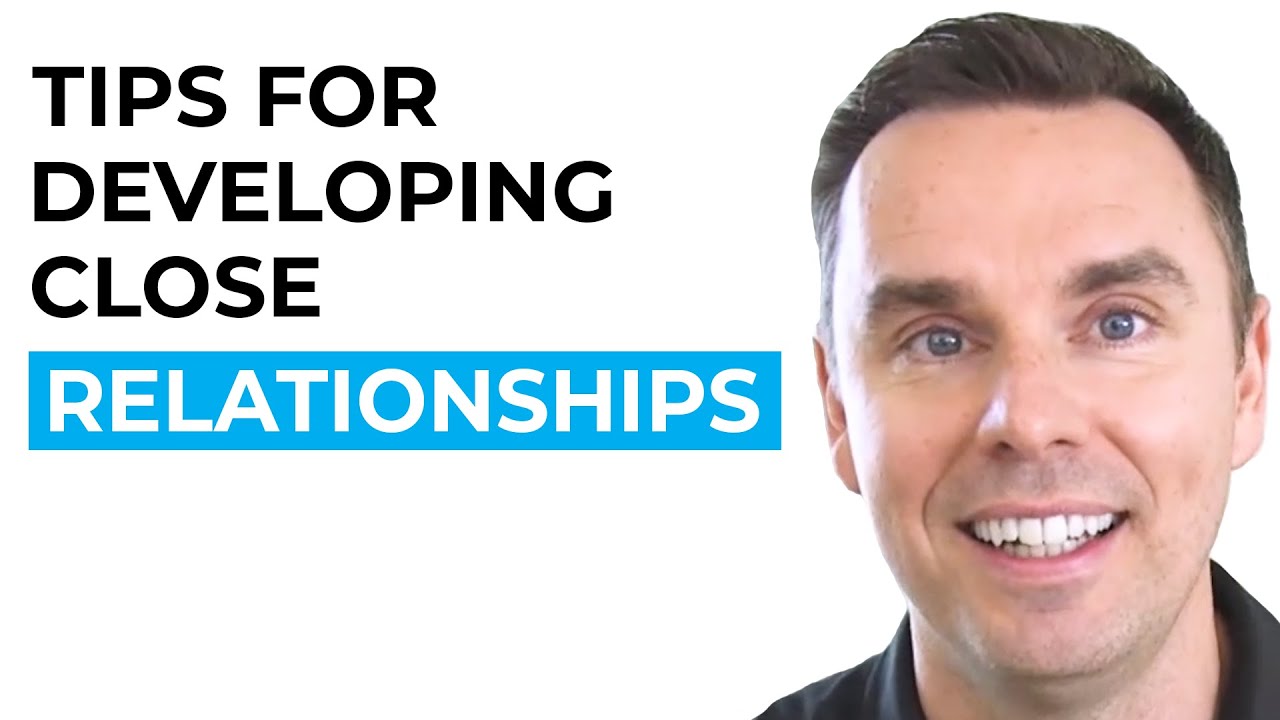 Tips for Developing Close Relationships