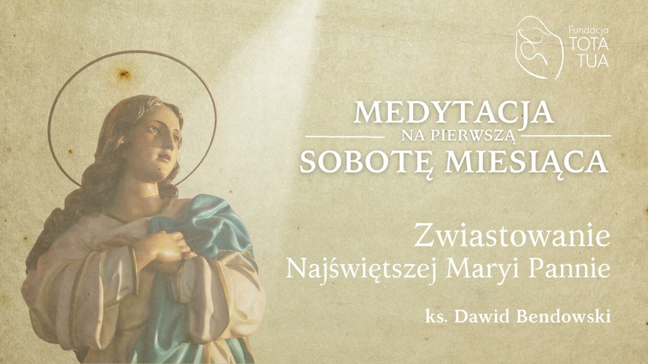 Rozważania na Pierwszą Sobotę Miesiąca | Zwiastowanie NMP | ks. Dawid Bendowski