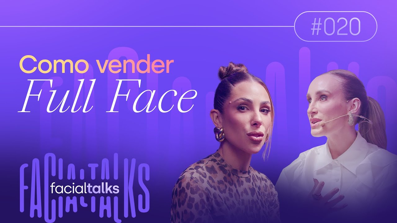 Como vender Full Face: da consulta ao fechamento de alto ticket | Dra. Mariana George