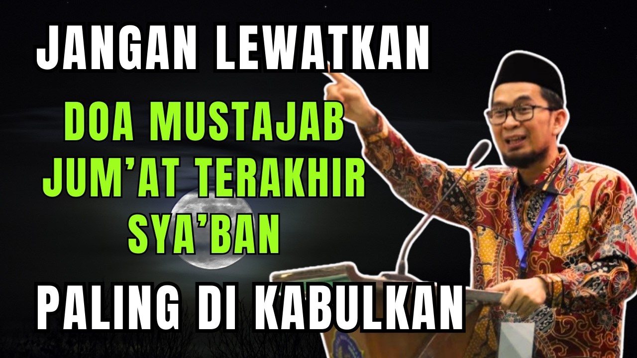 JUMAT TERAKHIR SYA'BAN JANGAN SAMPAI LEWAT! DOA MUSTAJAB INI BISA MERUBAH TAKDIR MU-UST ADI HIDAYAT