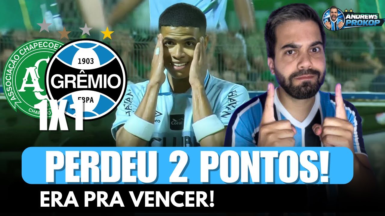 Grêmio joga melhor, mas só empata com a Chapecoense: era pra vencer!