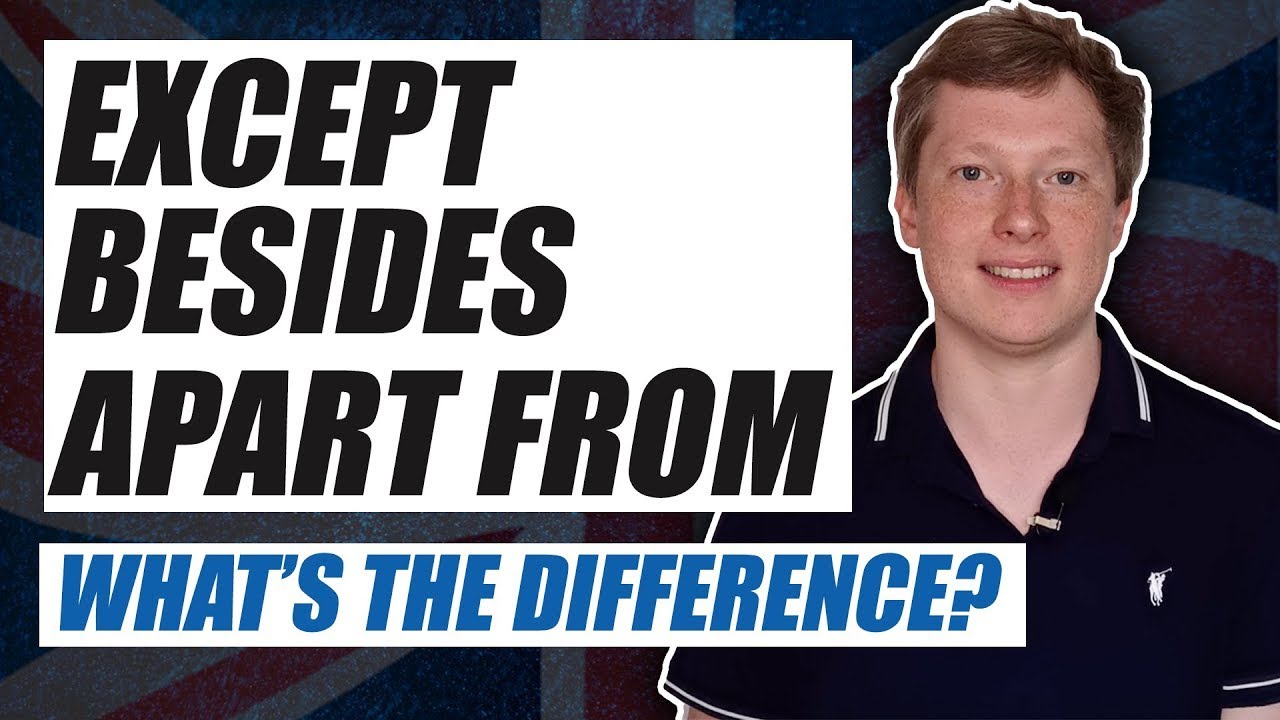 Except, Besides and Apart From - What's The Difference?