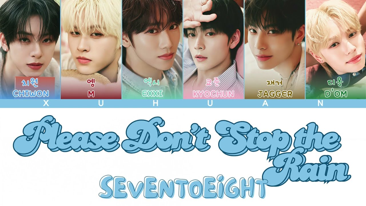 SEVENTOEIGHT - &lsquo;PDSR&rsquo; (Please Don&rsquo;t Stop the Rain)｜Color Coded Lyrics [KN/ROM/CN/ENG]｜ 250715｜XUHUAN
