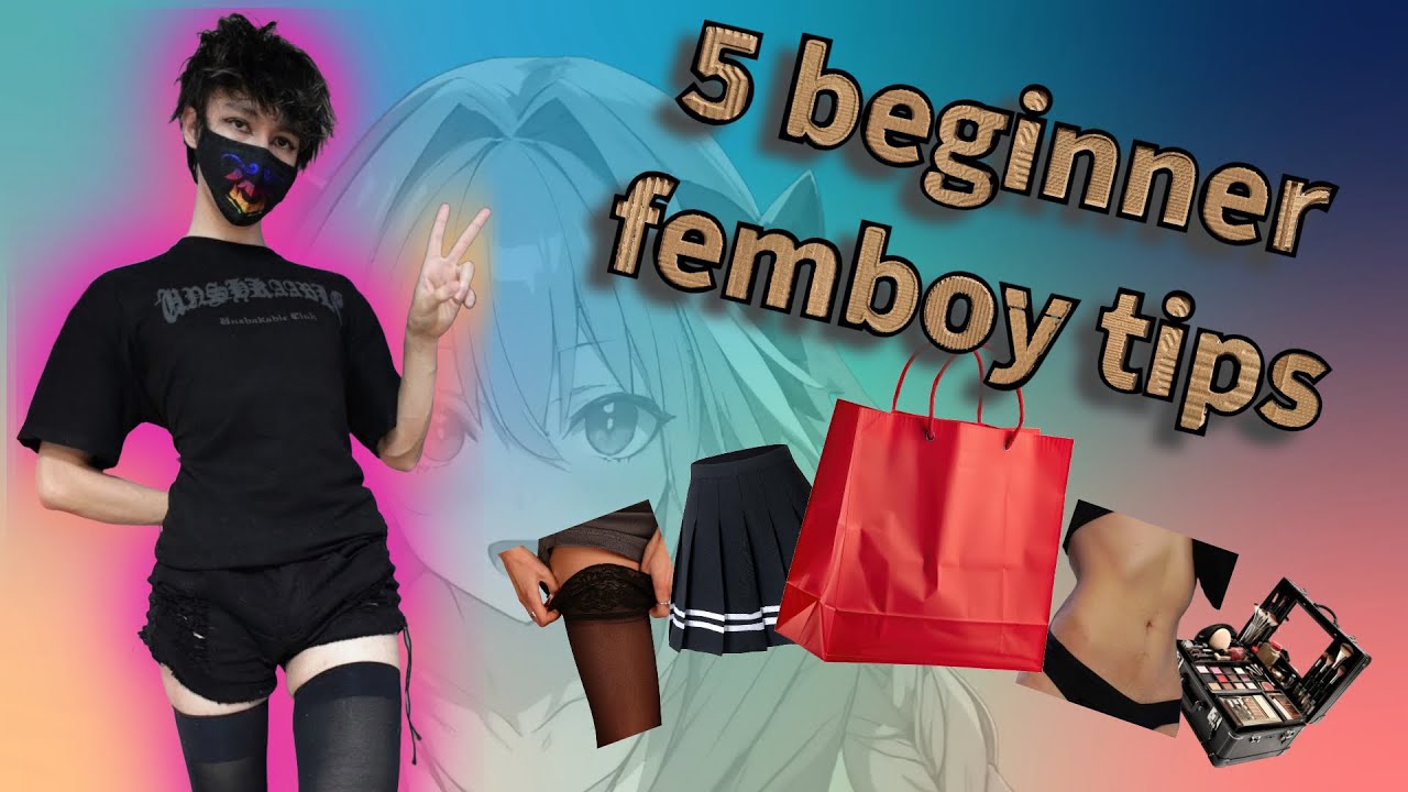5 beginner tips for FEMBOYS