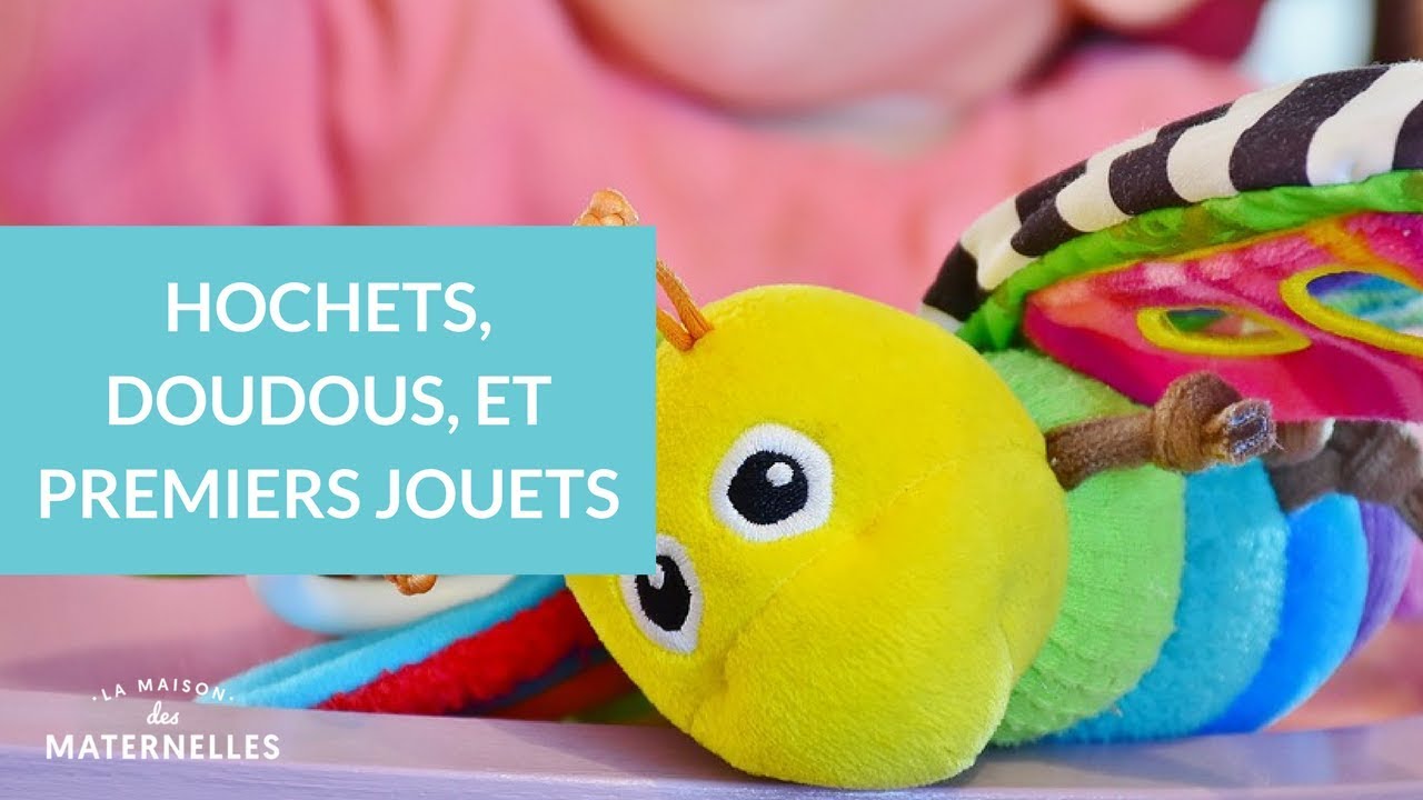 Hochets, doudous et premiers jouets - La Maison des Maternelles #LMDM