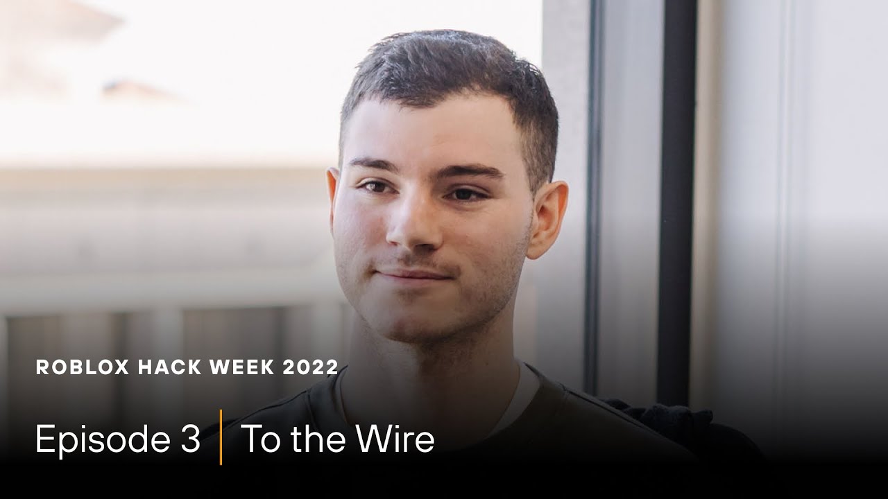 Roblox Hack Week 2022: Episode 3 - To the Wire