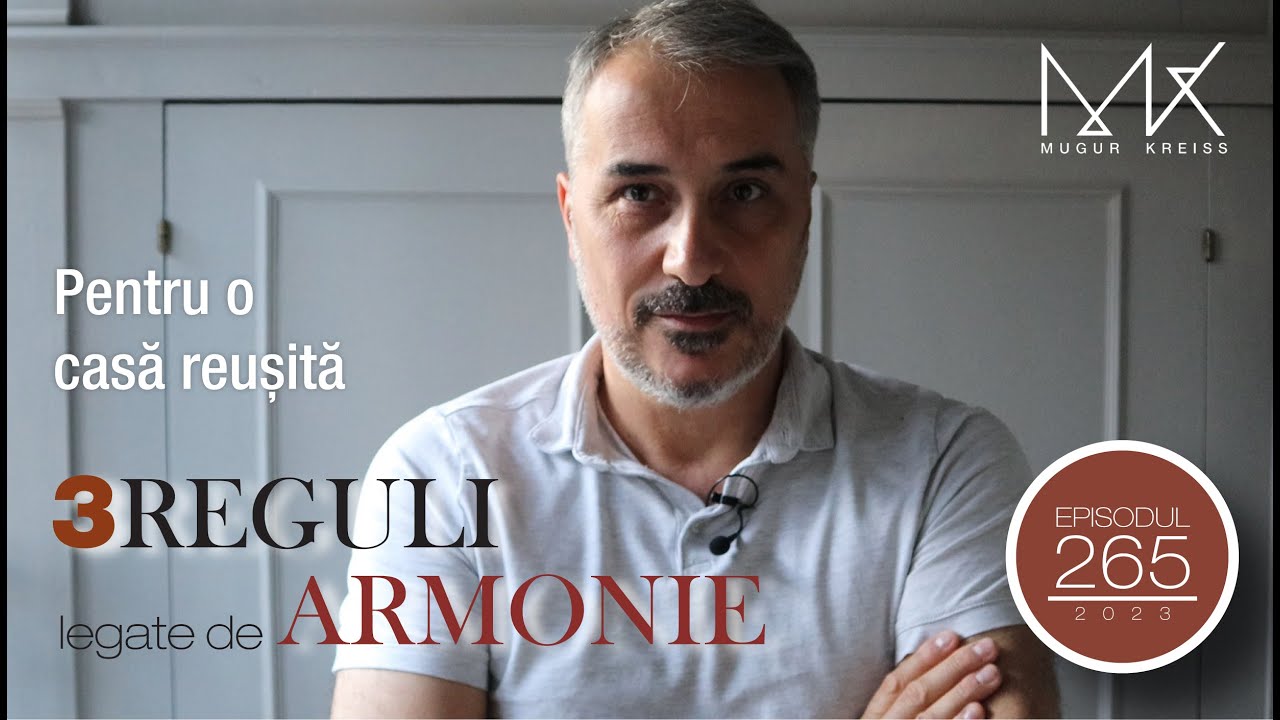 Episodul 265 - 3 reguli legate de armonie pentru o casă reușită