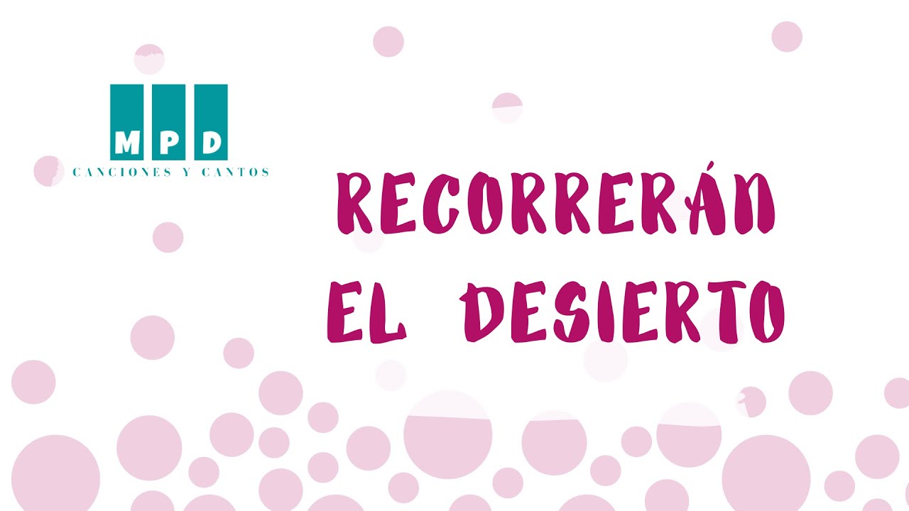 Recorrerán el desierto - Canciones y Cantos MPD