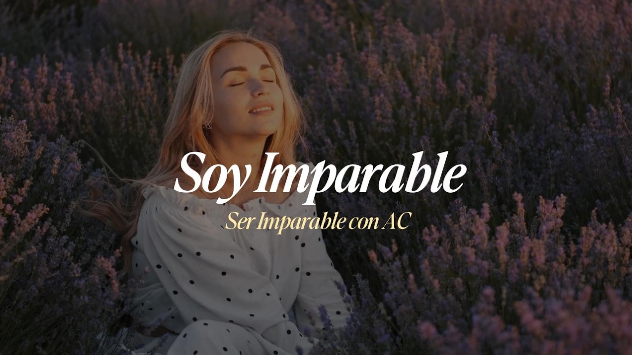 SOY IMPARABLE   Ser Imparable con AC