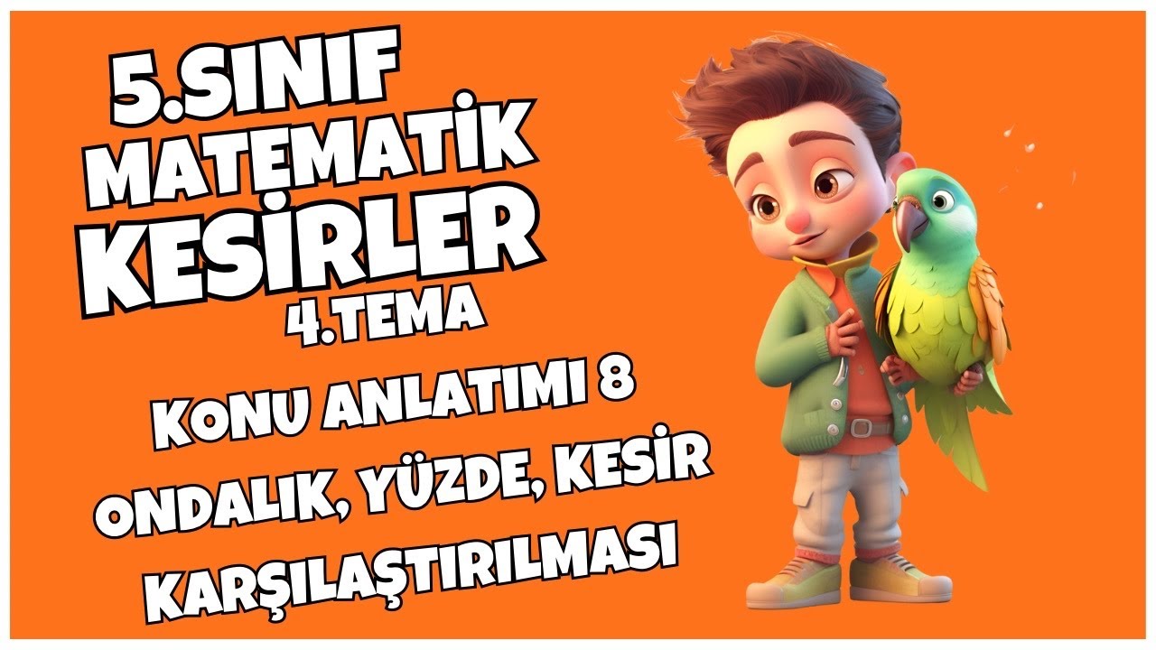 5. SINIF MATEMATİK 4. TEMA KONU ANLATIMI 8 - ONDALIK, YÜZDELER, KESİRLERİN KARŞILAŞTIRILMASI