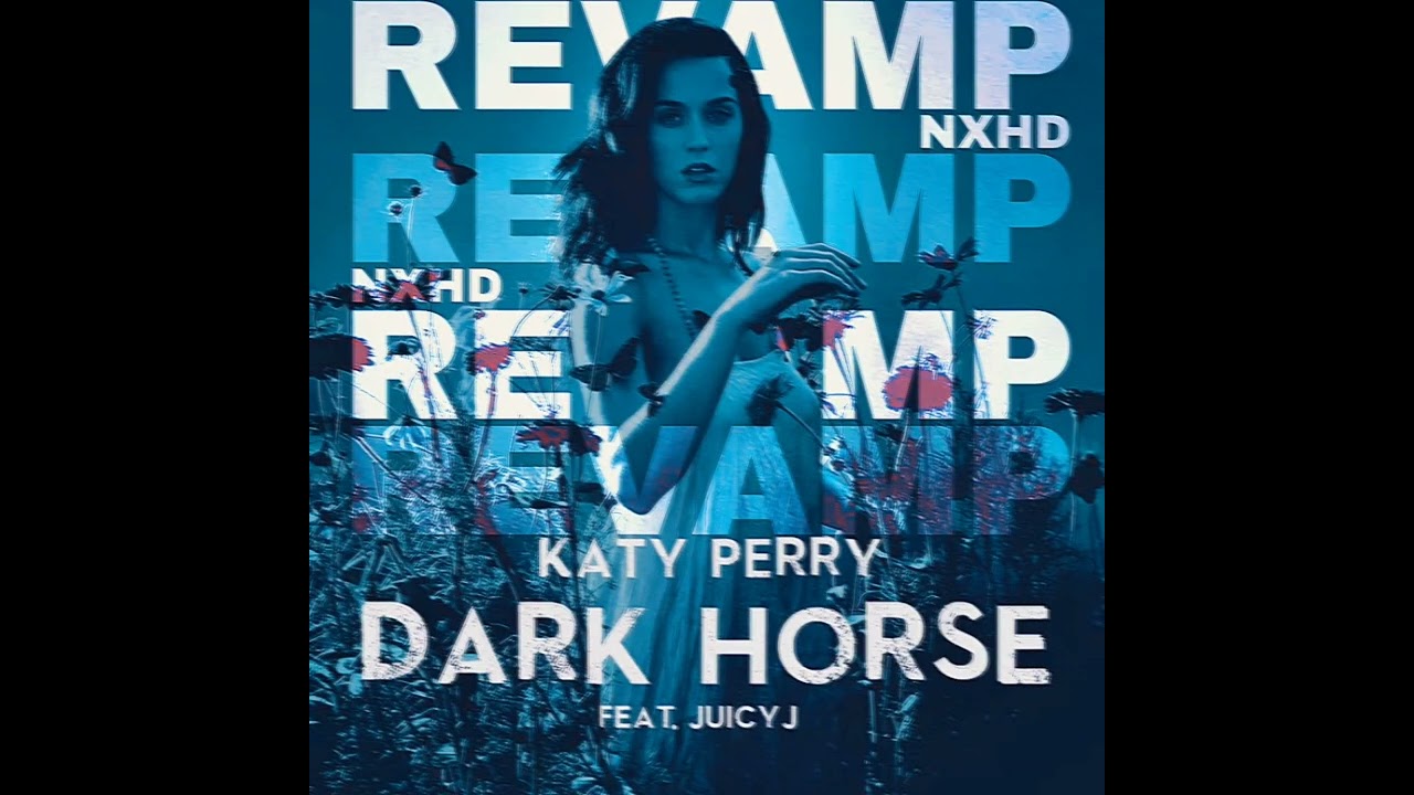 DARK HORSE REVAMP (NXHD Remix)
