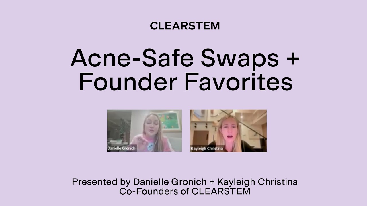 CLEARSTEM Masterclass Acne-Safe Swaps + Our Favorite Beauty Products