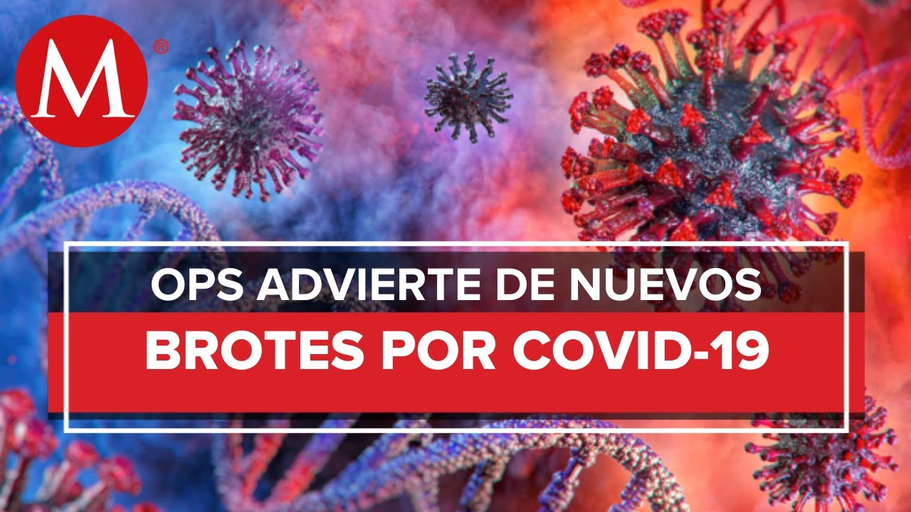 Covid-19 sigue siendo una amenaza grave, advierte la OPS