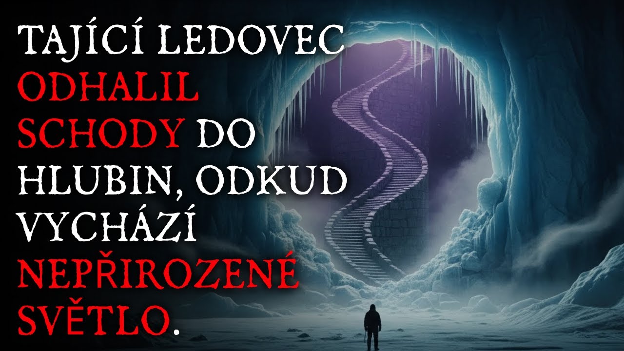 Tající ledovec odhalil schody do hlubin, odkud vychází nepřirozené světlo. - Creepypasta CZ