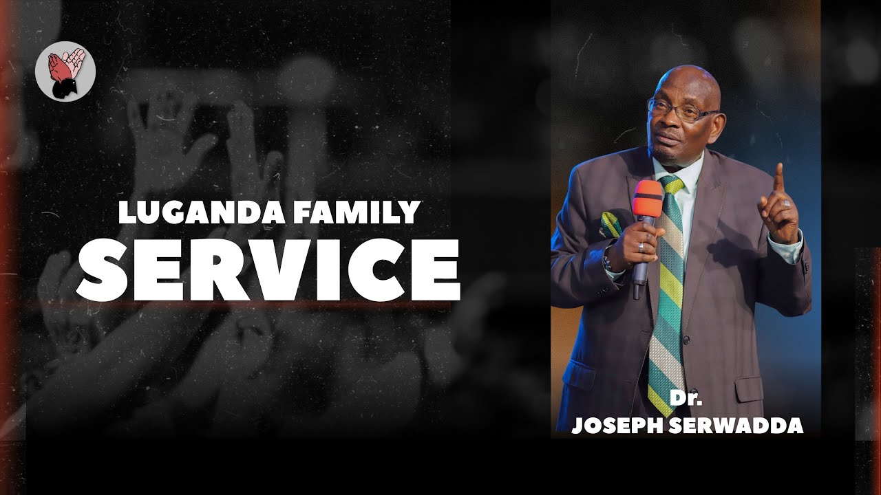 Dr. Joseph Serwadda | Luganda Family service | 07 12 2025