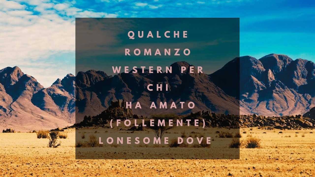 Qualche romanzo western per chi ha amato (follemente) Lonesome Dove