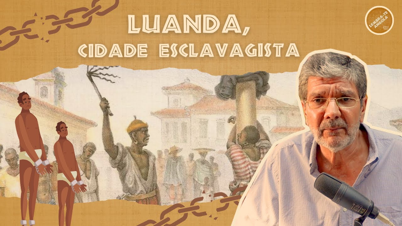 LUANDA, CIDADE ESCLAVAGISTA - ALBERTO OLIVEIRA PINTO - LEMBRA-TE, ANGOLA Ep. 188