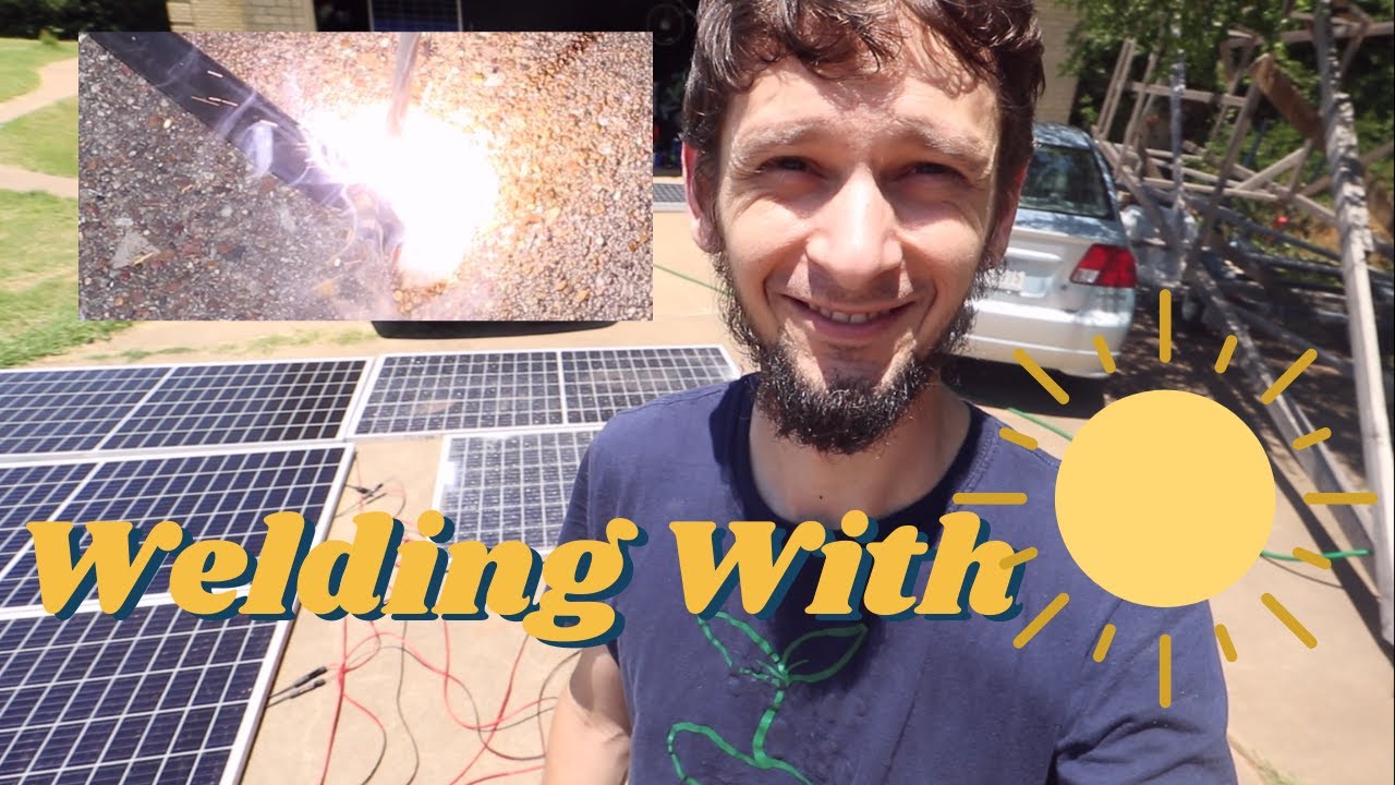 Arc Welding With Solar Panels - No Inverter! No Welder!