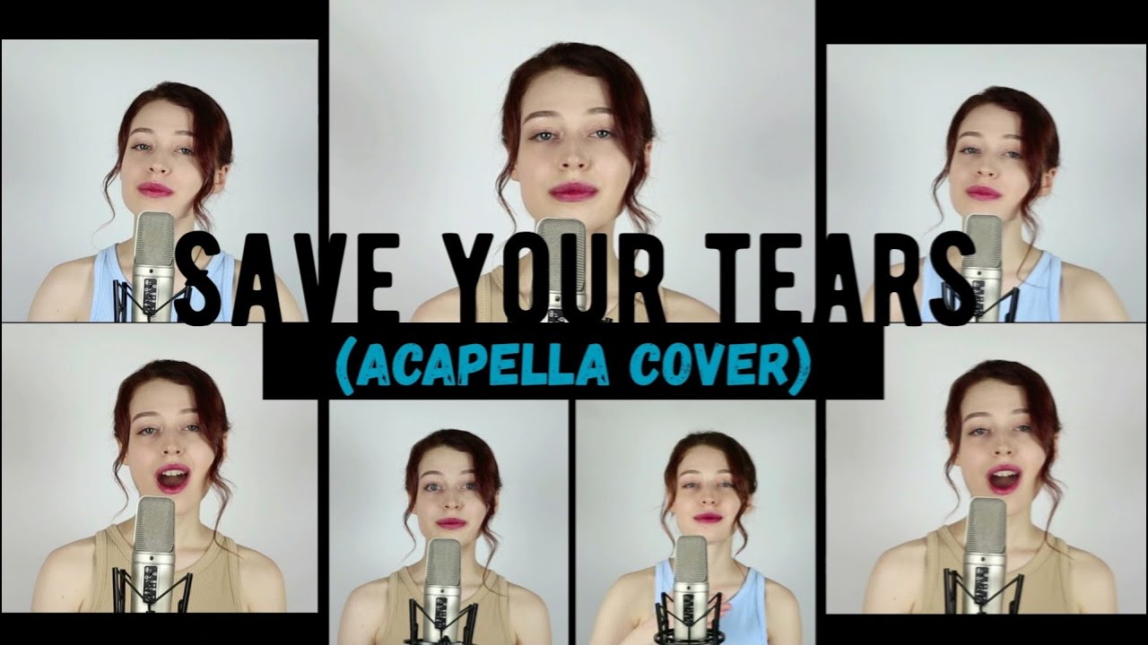 Save Your Tears - The Weeknd & Ariana Grande (ACAPELLA cover)