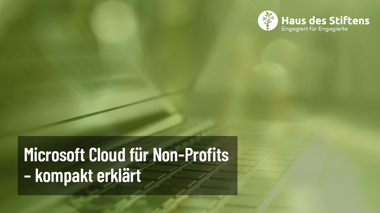 Microsoft Cloud für Non Profits – kompakt erklärt − Haus des Stiftens
