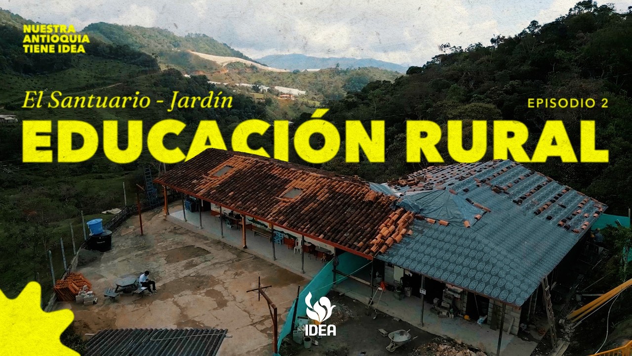 Nuestra Antioquia tiene IDEA | T3 E02: Transformación de territorios con educación en la ruralidad