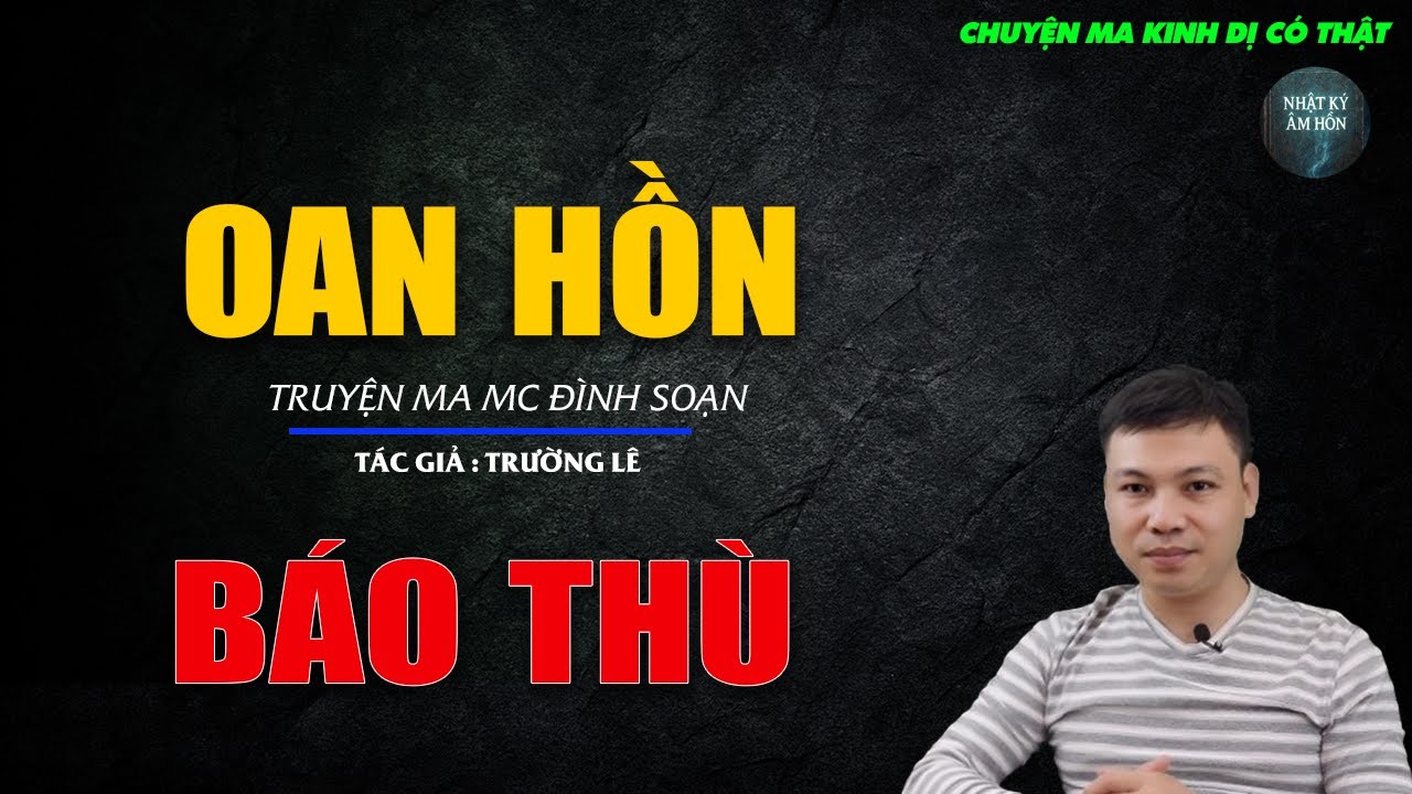 Truyện Ma Đình Soạn - OAN HỒN BÁO THÙ | Chuyện Ma Kinh Dị Hay Nhất 2026