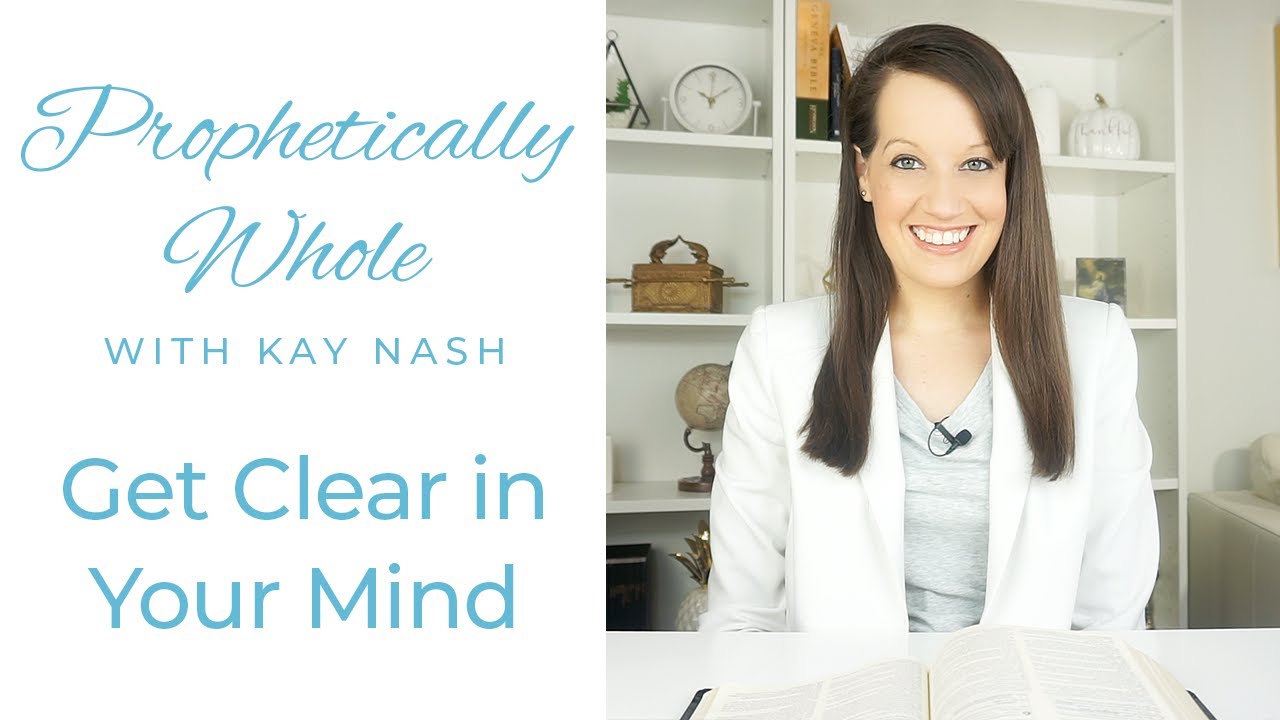 Prophetically Whole- Think Your Mind Clear