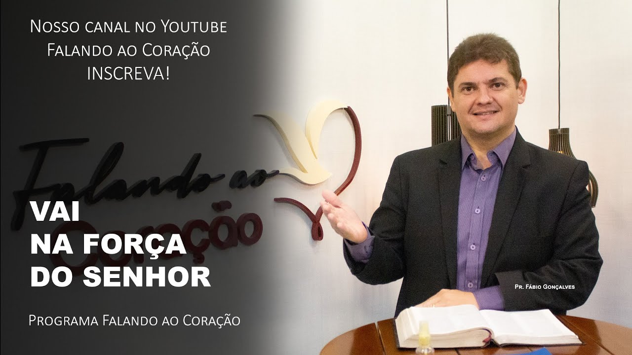 VAI NA FORÇA DO SENHOR!  | Programa Falando ao Coração | Pr. Fábio Gonçalves.
